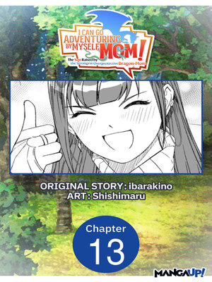 cover image of I Can Go Adventuring by Myself, Mom!: The Son Raised by the Strongest Overprotective Dragon-Mom, Chapter 13